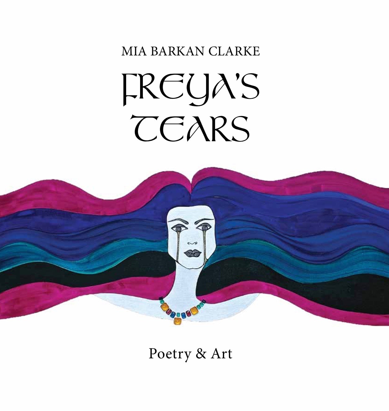 Freya's Tears — Poetry & Art by Mia Barkan Clarke